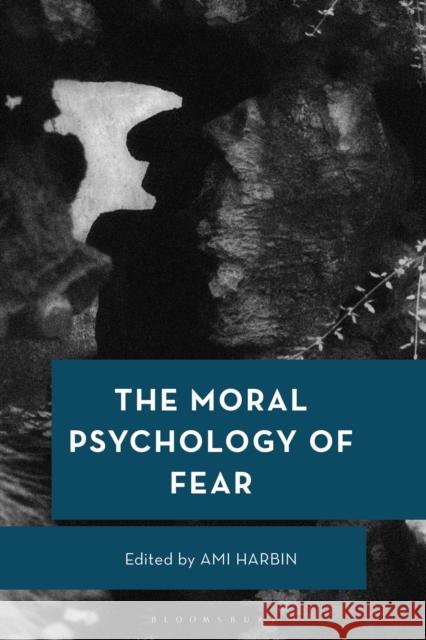 The Moral Psychology of Fear Ami Harbin 9781666958157 Bloomsbury Academic - książka