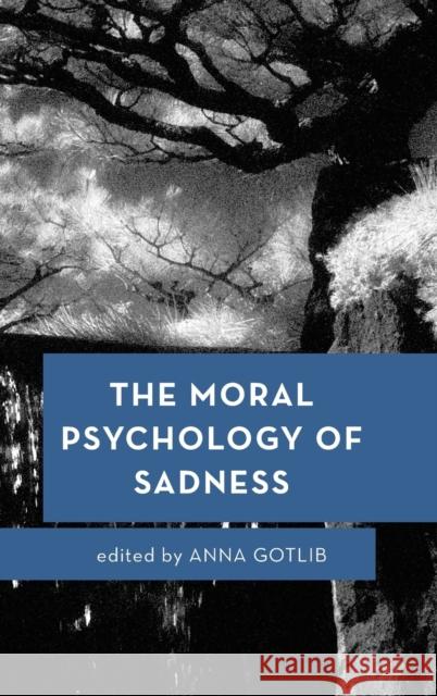 The Moral Psychology of Sadness Anna Gotlib 9781783488605 Rowman & Littlefield International - książka