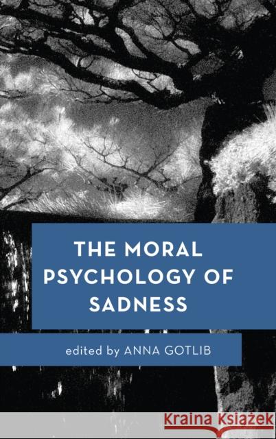 The Moral Psychology of Sadness Anna Gotlib 9781783488612 Rowman & Littlefield International - książka