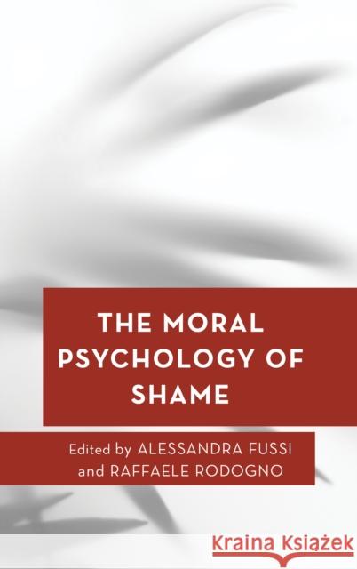 The Moral Psychology of Shame Alessandra Fussi Raffaele Rodogno 9781538177693 Rowman & Littlefield Publishers - książka