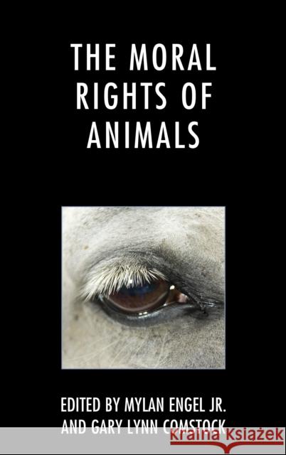 The Moral Rights of Animals Mylan Jr. Engel Gary Lynn Comstock Tom Regan 9781498531924 Lexington Books - książka