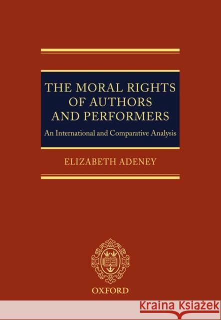 The Moral Rights of Authors and Performers Adeney 9780199284740 Oxford University Press, USA - książka