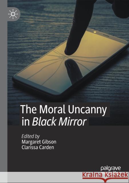 The Moral Uncanny in Black Mirror  9783030474973 Springer Nature Switzerland AG - książka