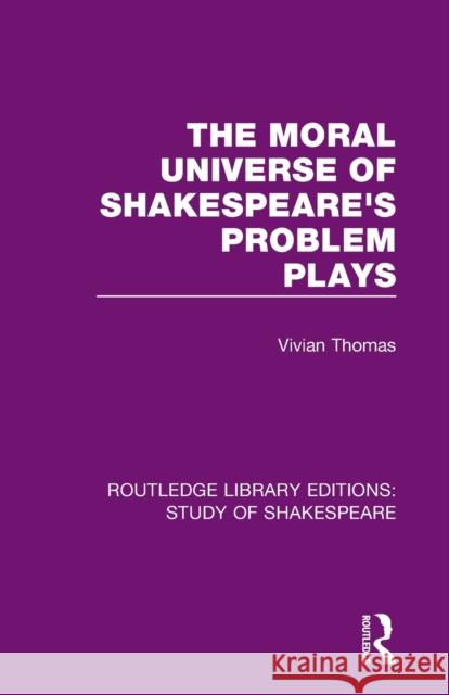 The Moral Universe of Shakespeare's Problem Plays Vivian Thomas 9780367681388 Routledge - książka