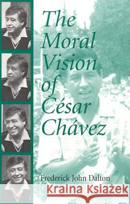 The Moral Vision of Cesar Chavez Frederick John Dalton 9781570754586 Orbis Books - książka