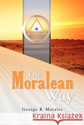 The Moralean Way George R. Morales Miranda Valentine Julie Gibson 9781470014568 Createspace - książka