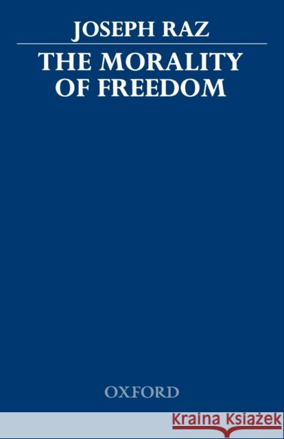 The Morality of Freedom Joseph Raz 9780198248071  - książka