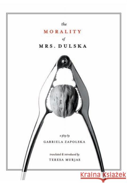 The Morality of Mrs. Dulska: A Play by Gabriela Zapolska Gabriela Zapolska Teresa Murjas 9781841501666 Intellect Ltd - książka