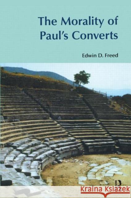 The Morality of Paul's Converts Edwin D. Freed 9781845530228 Equinox Publishing - książka