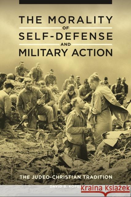 The Morality of Self-defense and Military Action: The Judeo-Christian Tradition Kopel, David 9781440832772 Praeger - książka