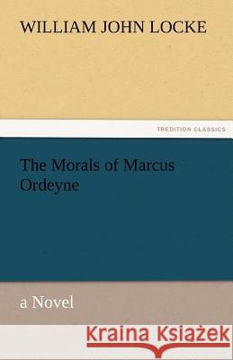 The Morals of Marcus Ordeyne William John Locke 9783842427440 Tredition Classics - książka