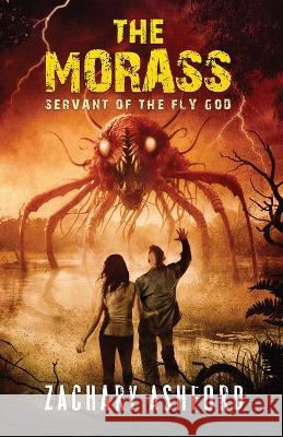 The Morass: Servant of the Fly God Zachary Ashford   9781957133522 Crystal Lake Publishing - książka