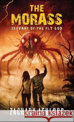 The Morass: Servant of the Fly God Zachary Ashford   9781957133539 Crystal Lake Publishing - książka