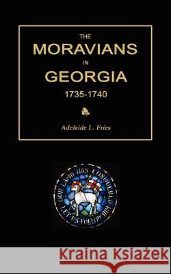 The Moravians in Georgia, 1735-1740 Adelaide L. Fries 9781596412712 Janaway Publishing, Inc. - książka