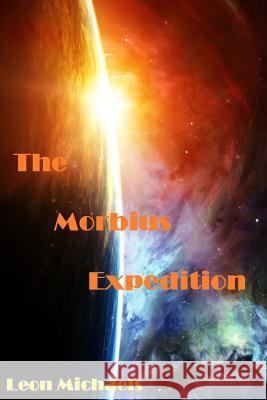 The Morbius Expedition Leon Michaels 9781979529938 Createspace Independent Publishing Platform - książka