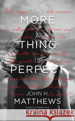 The More a Thing is Perfect John H. Matthews 9781970071092 Bluebullseye LLC - książka