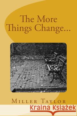 The More Things Change... Miller C. Taylor 9781502482778 Createspace - książka