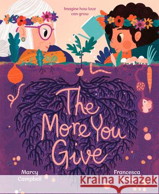The More You Give Marcy Campbell Francesca Sanna 9780593372746 Alfred A. Knopf Books for Young Readers - książka