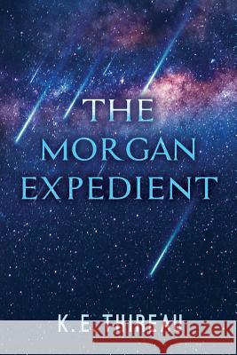 The Morgan Expedient K. E. Thireau 9780692874561 Thireau Enterprises, LLC - książka