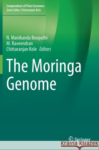 The Moringa Genome N. Manikanda Boopathi M. Raveendran Chittaranjan Kole 9783030809553 Springer - książka