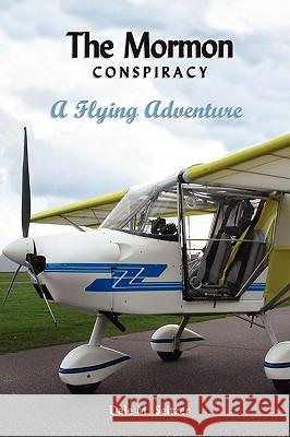 The Mormon Conspiracy; A Flying Adventure Dale Seitzer 9780578027951 Seitview Publishing - książka