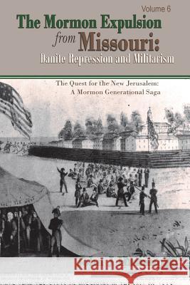 The Mormon Expulsion From Missouri: Danite Repression and Militarism Hammond, John J. 9781494412555 Createspace - książka