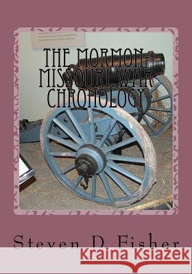 The Mormon Missouri War Chronology Steven D. Fisher 9781539399216 Createspace Independent Publishing Platform - książka