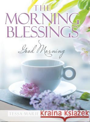 The Morning Blessings: Good Morning Tessa-Marie Shillingford 9781480877535 Archway Publishing - książka