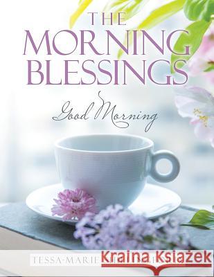 The Morning Blessings: Good Morning Tessa-Marie Shillingford 9781480877542 Archway Publishing - książka