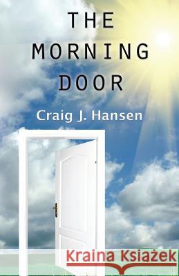 The Morning Door Craig J. Hansen 9781634900294 Booklocker.Com, Inc. - książka