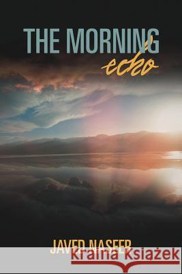 The Morning Echo: An Observation of Nature and Science Naseer, Javed 9781475957075 iUniverse.com - książka