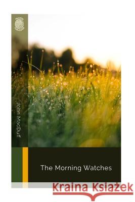 The Morning Watches John Macduff 9781726448956 Createspace Independent Publishing Platform - książka