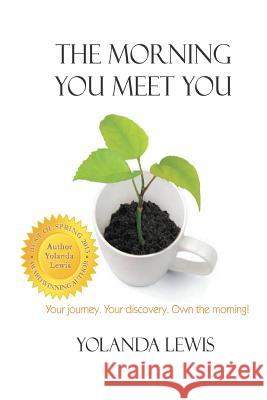 The Morning You Meet You Yolanda Lewis Karen Penn 9780988599819 Extreme Overflow Enterprises - książka