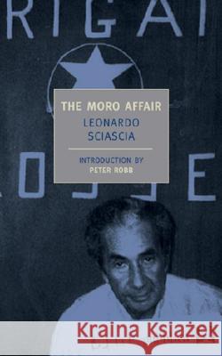 The Moro Affair: And the Mystery of Majorana Leonardo Sciascia Sacha Rabinovitch Peter Robb 9781590170830 New York Review of Books - książka