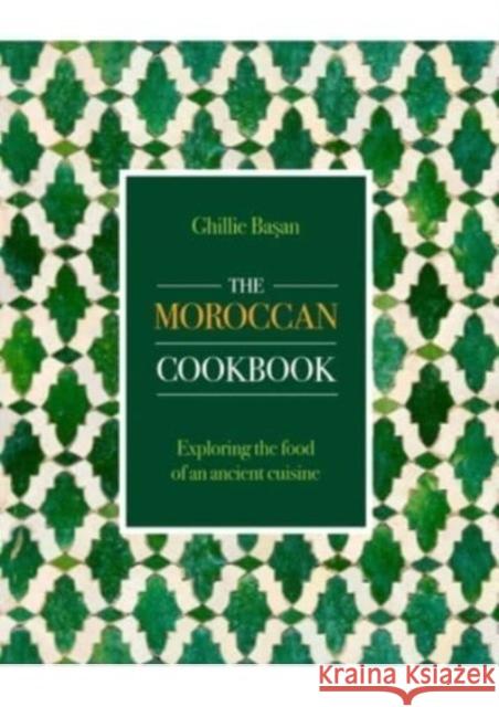 The Moroccan Cookbook: Exploring the food of a timeless cuisine Ghillie Basan 9780754835646 Anness Publishing - książka