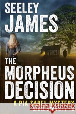 The Morpheus Decision: A Pia Sabel Mystery Seeley James 9781733346795 Machined Media - książka