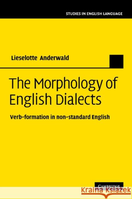 The Morphology of English Dialects: Verb-Formation in Non-Standard English Anderwald, Lieselotte 9781107407695 Cambridge University Press - książka
