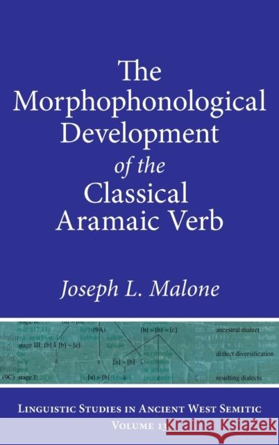 The Morphophonological Development of the Classical Aramaic Verb Malone, Joseph L. 9781575069753 Eisenbrauns - książka