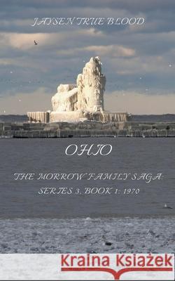 The Morrow Family Saga, Series 3: 1970s; Book 1: Ohio Jaysen True Blood 9781393400851 Jaysen True Blood - książka