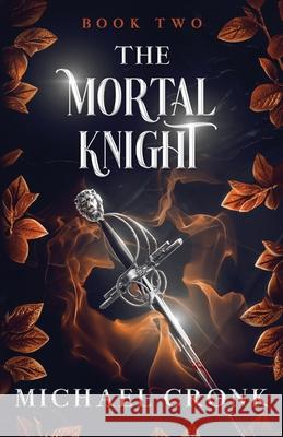The Mortal Knight Michael Cronk Kirsty Inic Miblart 9781763674950 Immortal Investigation - książka