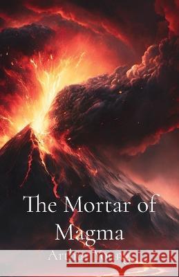 The Mortar of Magma Arthur David Young   9798218159870 Arthur Young - książka