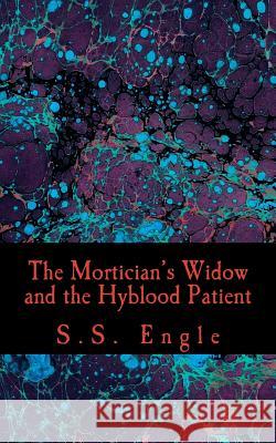 The Mortician's Widow and the Hyblood Patient S. S. Engle 9781507876862 Createspace - książka