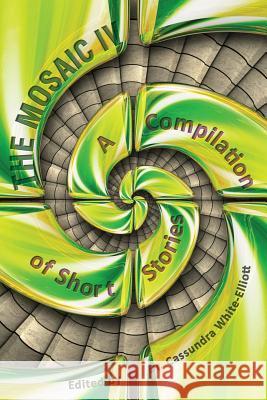 The Mosaic IV: A Compilation of Short Stories Dr Cassundra White-Elliott 9781945102103 Clf Publishing - książka