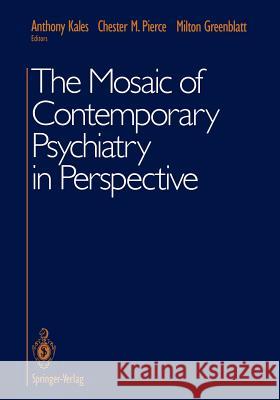 The Mosaic of Contemporary Psychiatry in Perspective Anthony Kales Chester M. Pierce Milton Greenblatt 9781461391968 Springer - książka