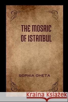 The Mosaic of Istanbul Oheta Sophia 9789543550852 OS Pub - książka