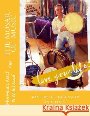 The Mosaic of Music: Mystery of Percussion and Dance Morwenna Assaf Walid Assaf 9781489583178 Createspace - książka