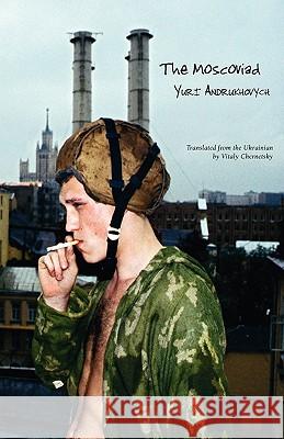 The Moscoviad 'Iurii Andrukhovych Yuri Andrukhovych Slava Mogutin 9781933132525 Spuyten Duyvil - książka