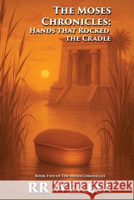 The Moses Chronicles: Hands that Rock the Cradle Regina V. Roundtree 9781738289196 Rational Free Press - książka