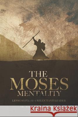 The Moses Mentality: Lessons from a Reluctant Leader Gwendolyn Baker Nikki Moultrie Kylie Victoria McBrid 9781733386371 M.D. Publishing Company - książka