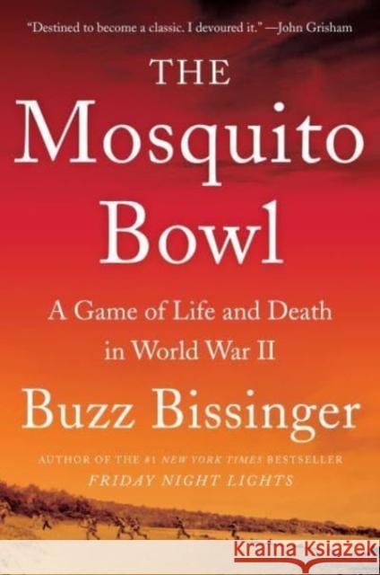 The Mosquito Bowl: A Game of Life and Death in World War II Buzz Bissinger 9780062879936 HarperCollins Publishers Inc - książka